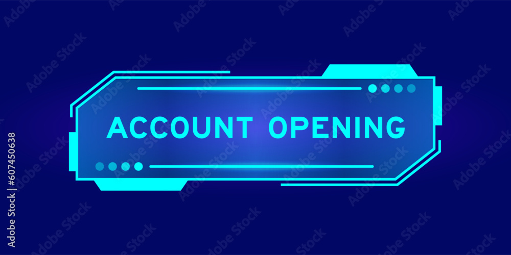 Futuristic hud banner that have word account opening on user interface screen on blue background Futuristic hud banner that have word account opening on user interface screen on blue background