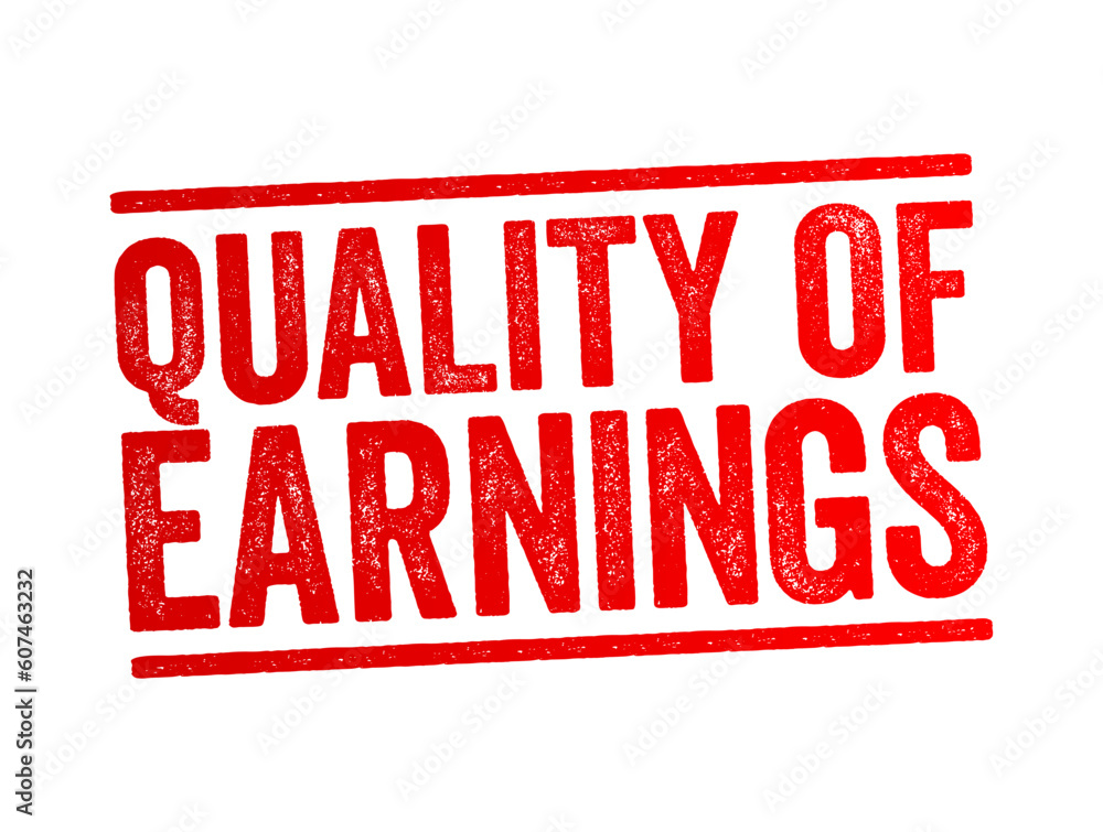 Quality of Earnings - ability of reported earnings to predict a company's future earnings, text concept stamp Quality of Earnings - ability of reported earnings to predict a company's future earnings, text concept stamp