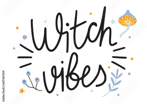 Hand drawn text lettering Witch vibes, decorated with mushroom and plants, isolated on white vector illustration