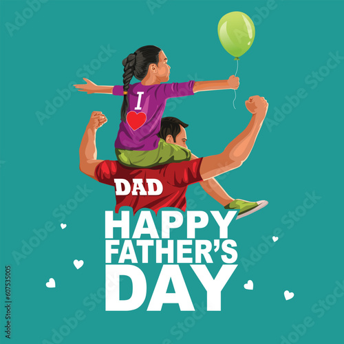 happy fathers day daughter sitting on his dad shoulders and hands holding balloon. abstract vector illustration design