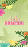 Hello summer colored vertical template with flowers and seasonal leaves Vector illustration