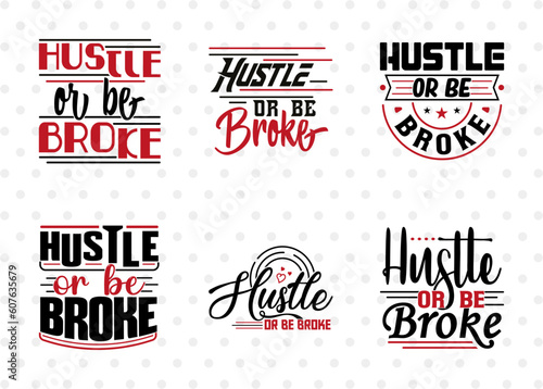 Hustle Or Be Broke SVG Bundle, Money Fresh Drip Svg, Entrepreneur Svg, Businessman Svg, Hustle T-shirt Design, ETC T00074