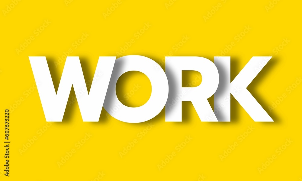 Work- Big Lettering with 3d Shadow Effect, Work Text over Yellow background Work- Big Lettering with 3d Shadow Effect, Work Text over Yellow background
