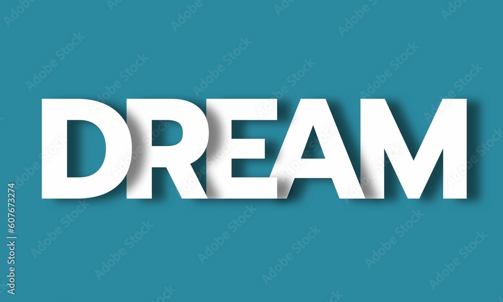 Dream- Big Lettering with 3d Shadow Effect, Motivational Word Dream over teal background Dream- Big Lettering with 3d Shadow Effect, Motivational Word Dream over teal background