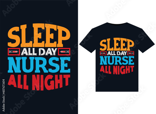 Sleep All Day Nurse All Night illustrations for print-ready T-Shirts design