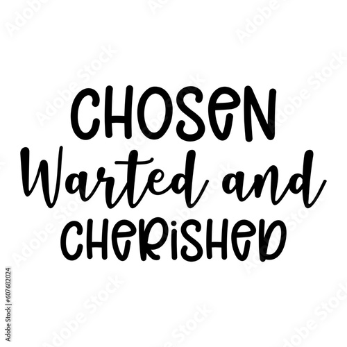 Chosen Warted and Cherished