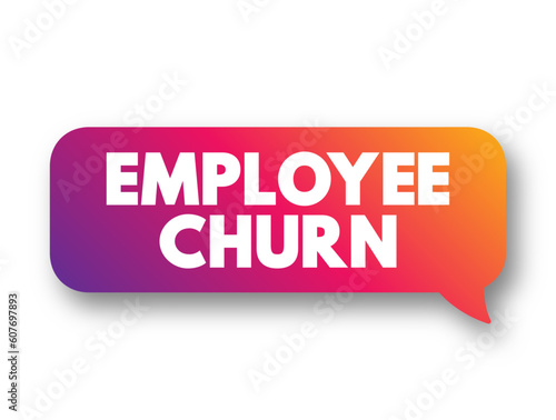 Employee Churn - overall turnover in an organization's staff as existing employees leave and new ones are hired, text concept background