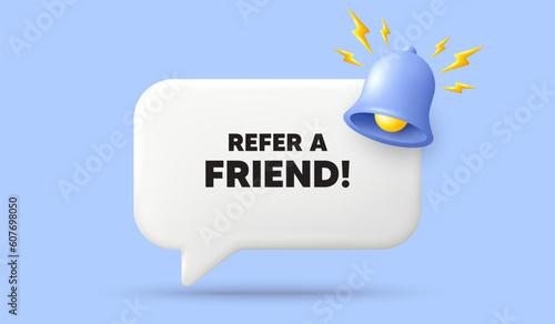 Refer a friend tag. 3d speech bubble banner with bell. Referral program sign. Advertising reference symbol. Refer friend chat speech message. 3d offer talk box. Vector