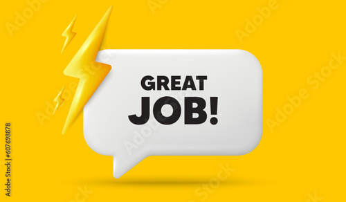 Great job tag. 3d speech bubble banner with power energy. Recruitment agency sign. Hire employees symbol. Great job chat speech message. 3d offer talk box. Vector