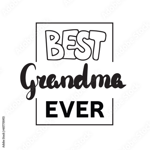 Best grandma ever. Inscriptions or lettering isolated on white background. Bundle of festive wishes and slogans written with elegant cursive fonts. Monochrome decorative vector illustration