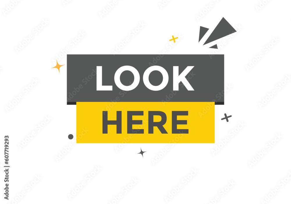 Look Here Button. Speech Bubble, Banner Label Look Here Look Here Button. Speech Bubble, Banner Label Look Here