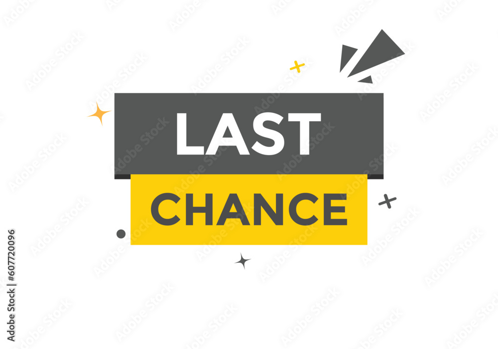 Last Chance Button. Speech Bubble, Banner Label Last Chance Last Chance Button. Speech Bubble, Banner Label Last Chance
