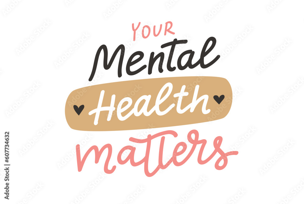Mental health matters. Inspirational positive quote, vector hand drawn calligraphy, card template