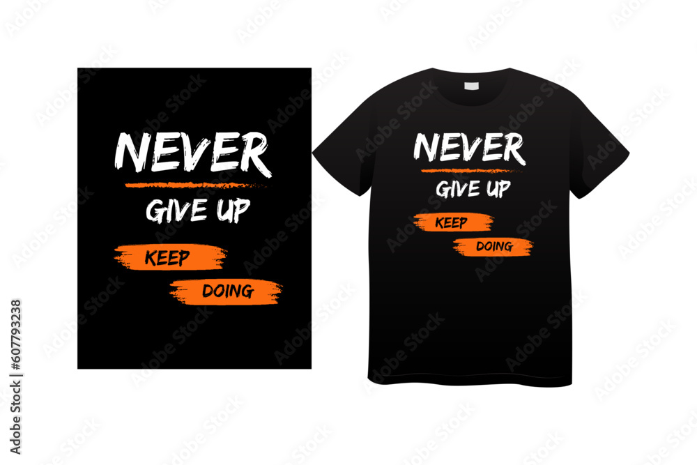 never Give up typography t-shirt design, motivational typography t-shirt design, inspirational quotes t-shirt design, streetwear t-shirt design