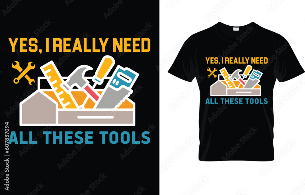 Fototapeta premium Mens Yes I Really Need All These Tools Carpenter Woodworking T-Shirt