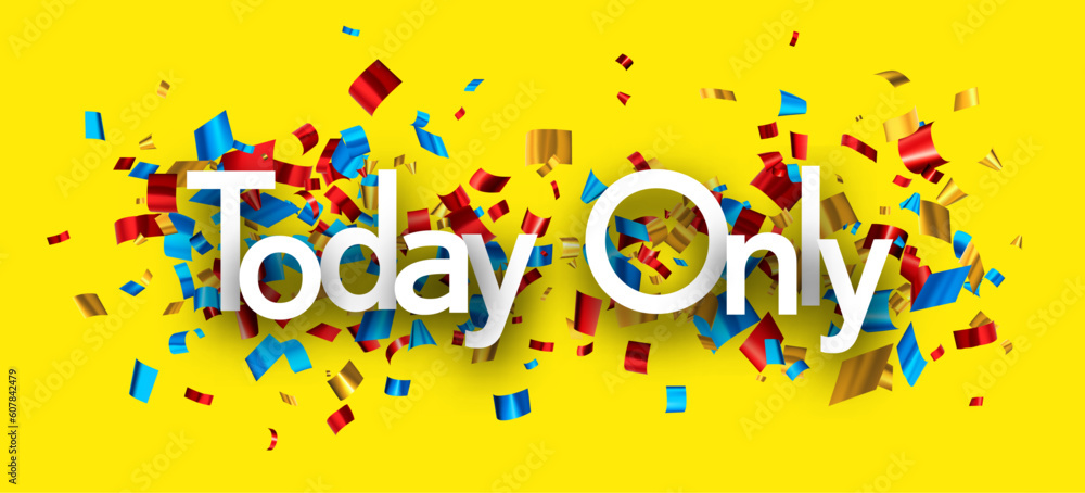 Today only sign over colorful foil cut out ribbon confetti on yellow background. Design element. Vector illustration. Today only sign over colorful foil cut out ribbon confetti on yellow background. Design element. Vector illustration.