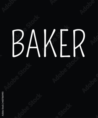 Baker - Gift For Baking Lover, Typography T Shirt Poster Vector Illustration Art with Simple Text