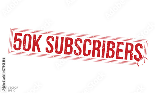 50k Subscribers grunge Rubber Stamp vector design.