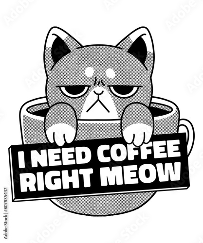 I Need Coffee Right Meow Grumpy Funny Cat