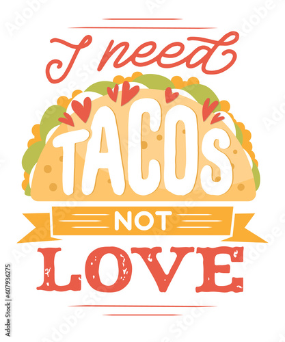 I Need Tacos Not Love Valentine's day Couple Love Celebration Fun Funny