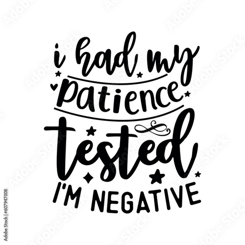 I had my patience tested i am negative