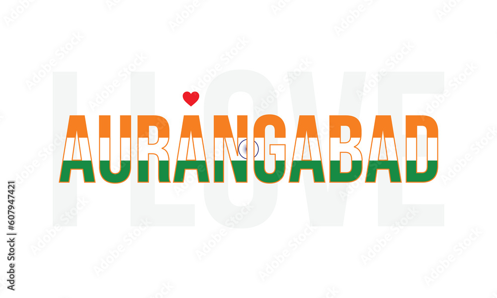 I love Aurangabad, Aurangabad is a city in the Maharashtra state of