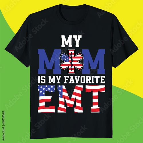 MY MOM IS MY FAVORITE EMT gift emt mom t-shirt design