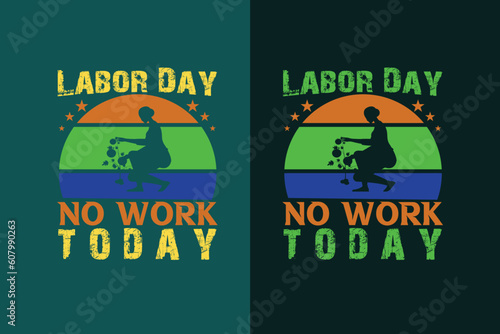 Labor day no work today, My First Labor Day EPS, Official Labor Day Girl T shirt Design, Happy Labor Day EPS Cut File, American Holiday EPS, Memorial Day EPS,