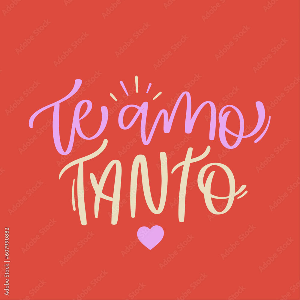 Te amo tanto. I love you so much in brazilian portuguese. Modern hand Lettering. vector. Te amo tanto. I love you so much in brazilian portuguese. Modern hand Lettering. vector.