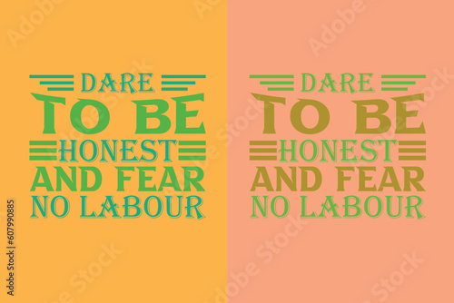 Dare to be honest and fear no labour, My First Labor Day EPS, Official Labor Day Girl T shirt Design, Happy Labor Day EPS Cut File, American Holiday EPS, Memorial Day EPS,