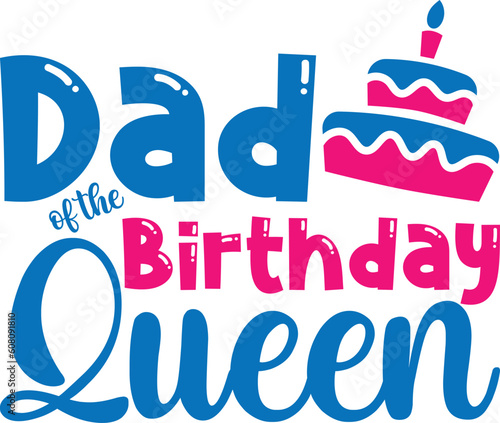 Dad of the birthday queen- Dad Design