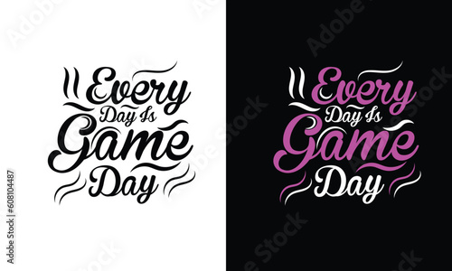 EVERY DAY IS GAME DAY T-SHIRT DESIGN Unleash your inner gamer with this epic gaming t-shirt design. Featuring captivating graphics and a bold statement, it's a must-have for every gaming enthusiast.