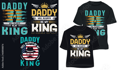 Wallpaper Mural DADDY WILL ALWAYS BE MY KING. FATHER DAY t-shirt design Torontodigital.ca
