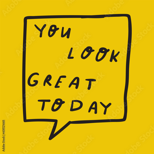You look great today. Motivational quote. Graphic design for social media. Vector illustration. Yellow background.