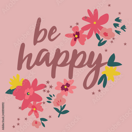 illustration design of be happy flower with pink background for kids shirts