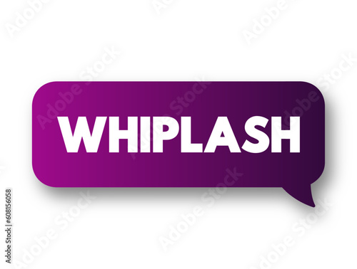 Whiplash - injury caused by a severe jerk to the head, typically in a car accident, text concept background