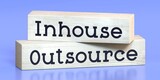 Outsource, inhouse - words on wooden blocks - 3D illustration