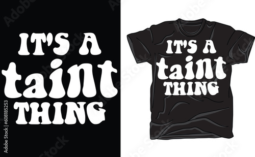 Adult taint tee, It's a taint thing