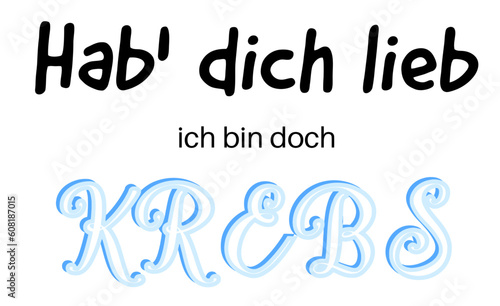 Hab dich lieb. Ich bin doch Krebs