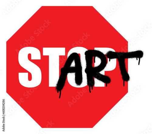 The spray-painted word ART covers the traffic sign STOP and the word START is formed.