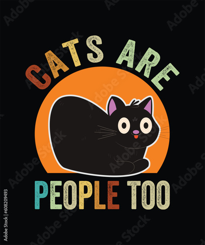 Cats are people too t shirt design