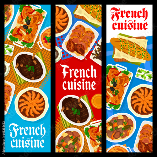 French cuisine restaurant food banners. Baked chicken, roasted lamb leg and creme brulee, chocolate cake log, duck confit and baguette with garlic herb butter, apple pie Tarte Tatin, meat stew Daube