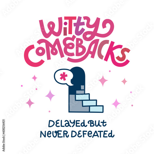 Witty Comebacks - Delayed But Never Defeated. Funny T shirt print about comedy and jokes you come up with too late. Hand-drawn lettering and colorful doodles.
