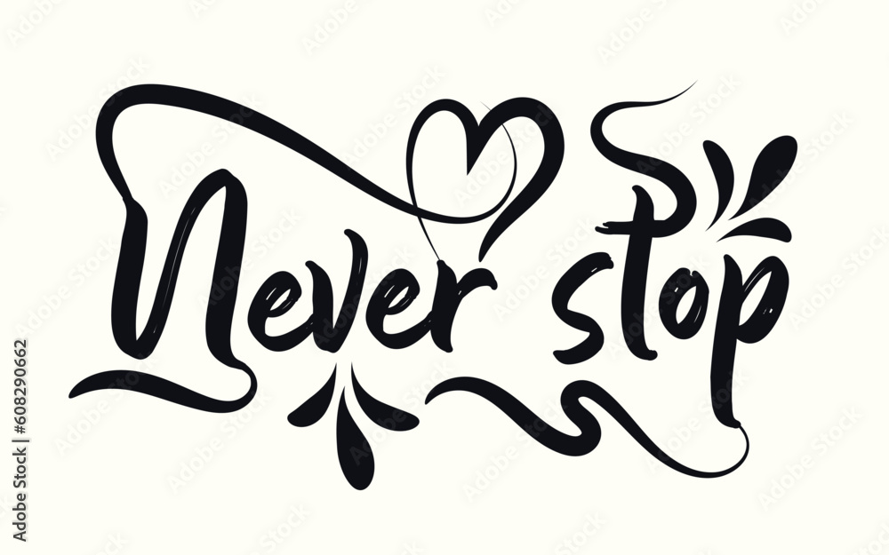 Never stop art vector design, never stop design as like Hand drawing Never stop art vector design, never stop design as like Hand drawing