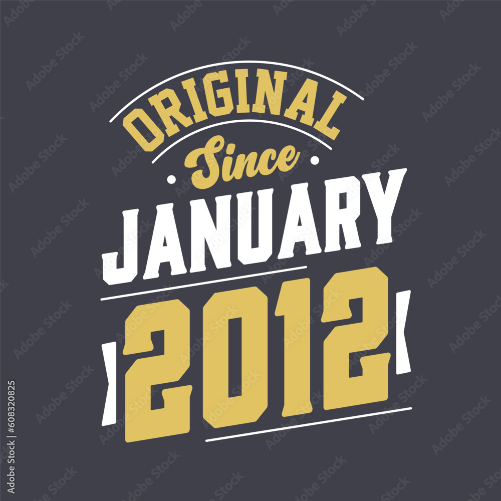 Original Since January 2012. Born in January 2012 Retro Vintage Birthday