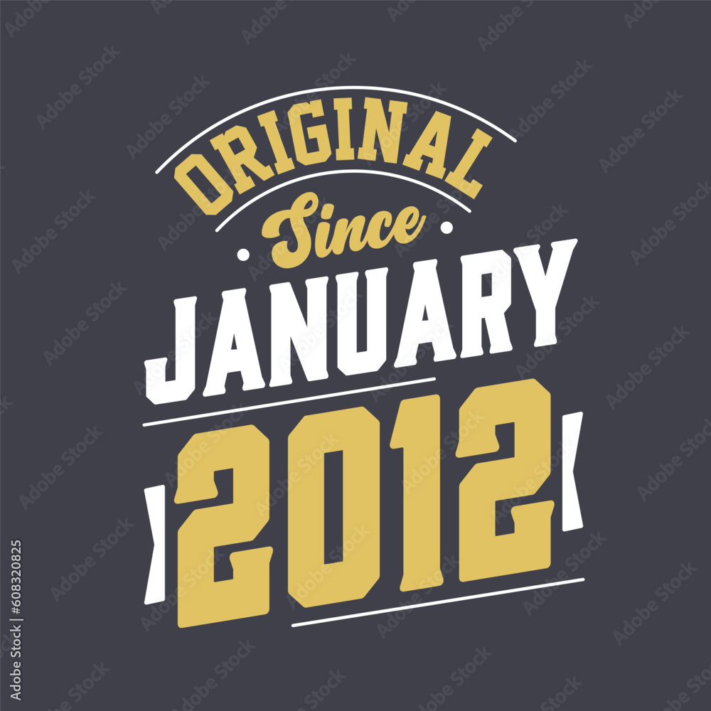 Original Since January 2012. Born in January 2012 Retro Vintage Birthday Original Since January 2012. Born in January 2012 Retro Vintage Birthday