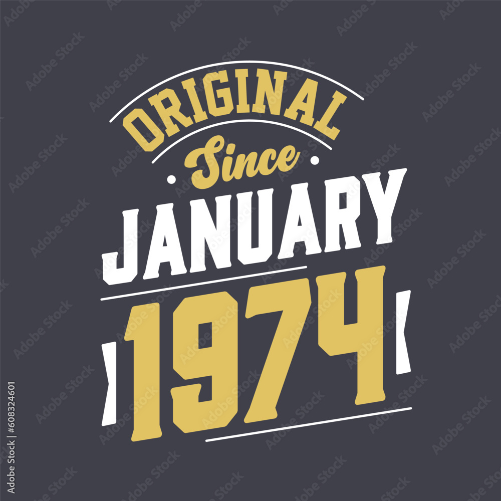 Original Since January 1974. Born in January 1974 Retro Vintage Birthday