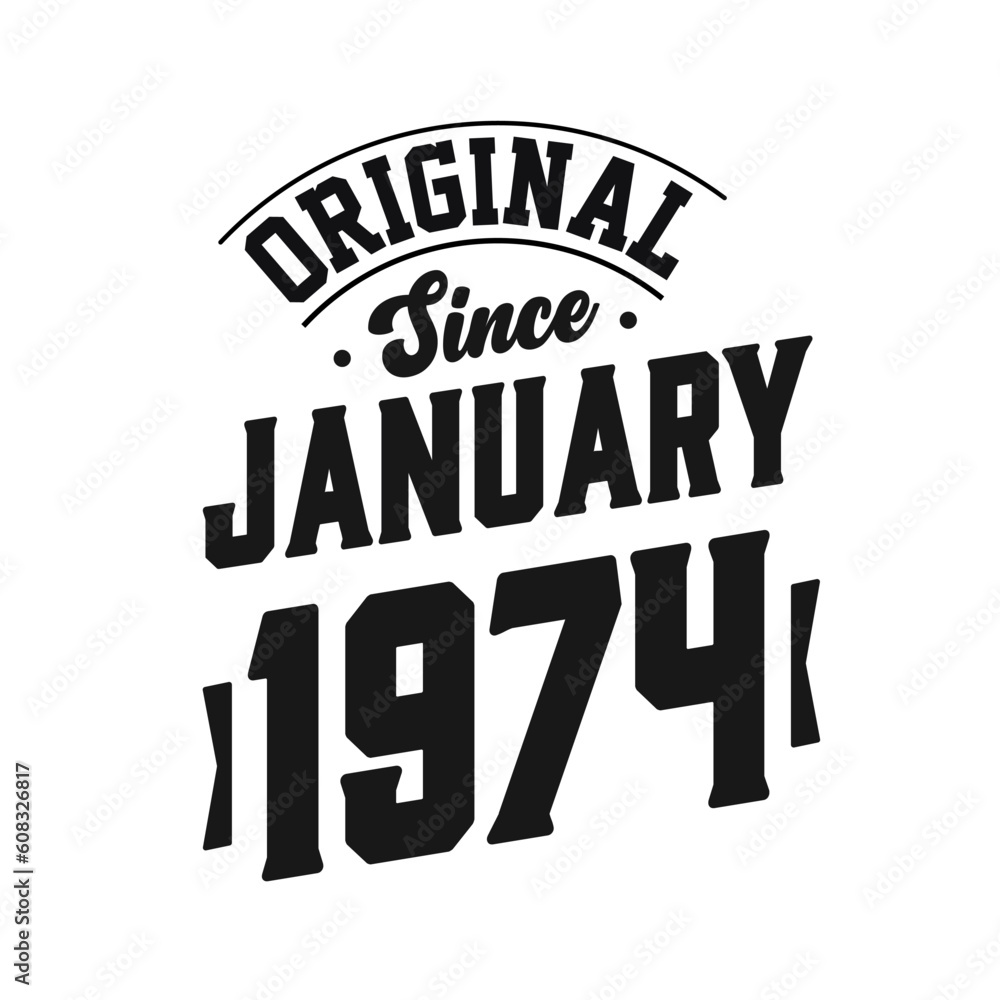 Born in January 1974 Retro Vintage Birthday, Original Since January 1974
