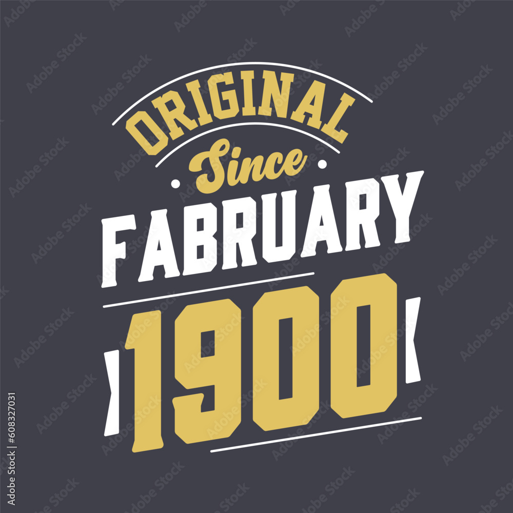 Original Since February 1900. Born in February 1900 Retro Vintage Birthday