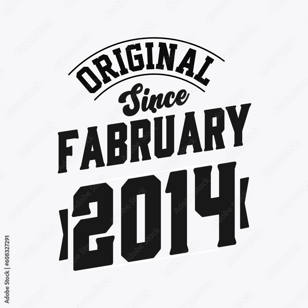 Born in February 2014 Retro Vintage Birthday, Original Since February 2014